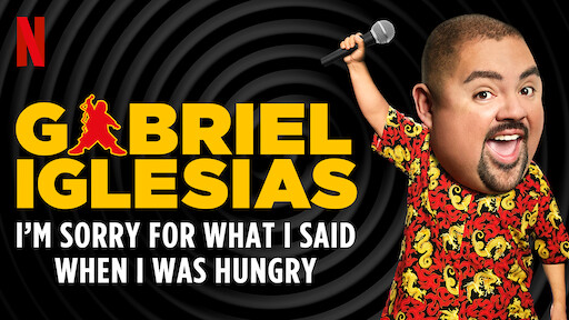 Gabriel lglesias: I'm Sorry For What I Said When I Was Hungry